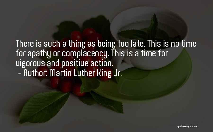 Apathy And Complacency Quotes By Martin Luther King Jr.