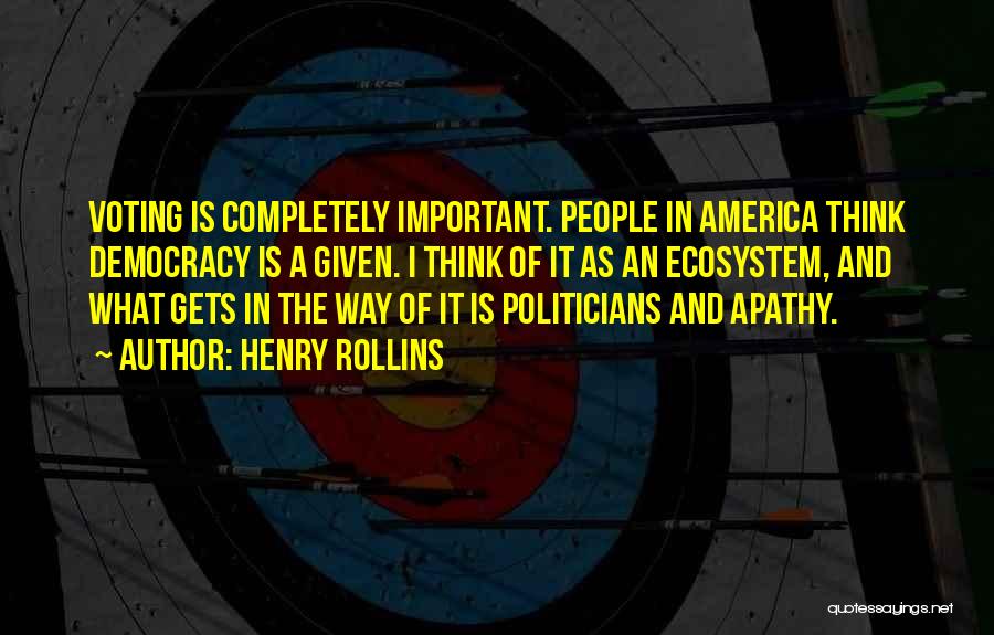 Apathy And Voting Quotes By Henry Rollins