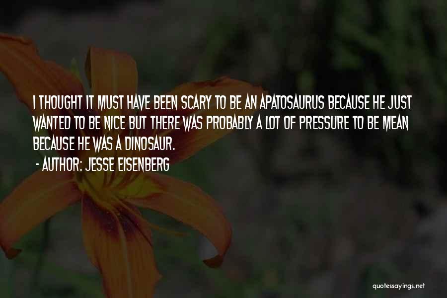 Apatosaurus Quotes By Jesse Eisenberg