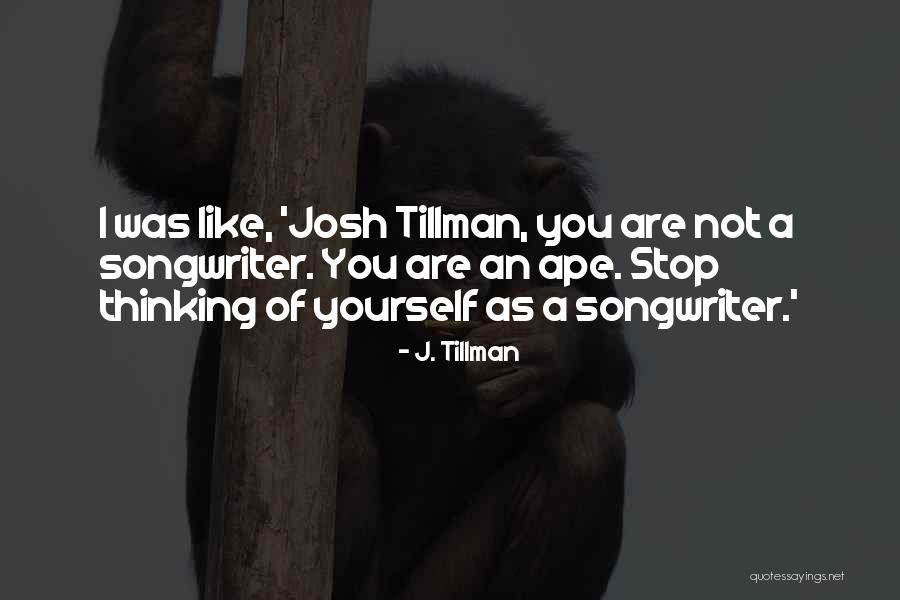 Ape Quotes By J. Tillman Ape Quotes By J. Tillman