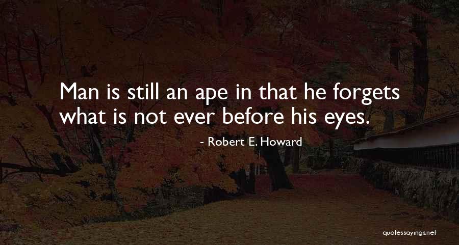 Ape Quotes By Robert E. Howard Ape Quotes By Robert E. Howard