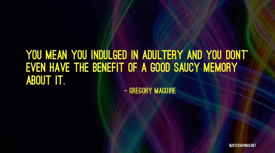 Apegos Malsanos Quotes By Gregory Maguire Apegos Malsanos Quotes By Gregory Maguire