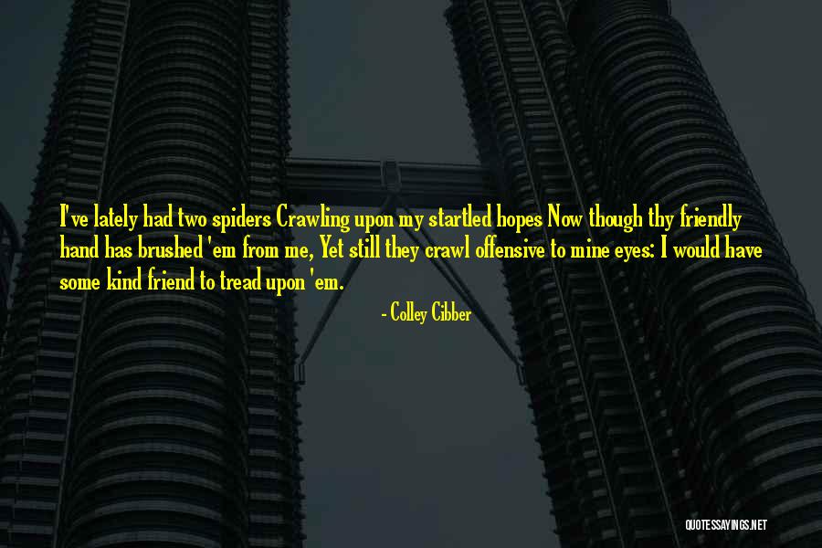 Apelt Court Quotes By Colley Cibber Apelt Court Quotes By Colley Cibber