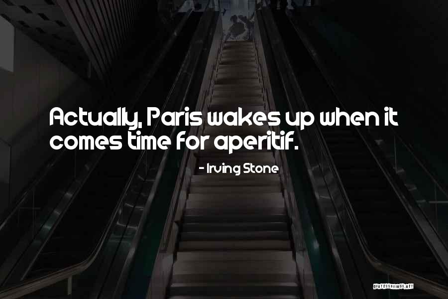 Aperitif Time Quotes By Irving Stone Aperitif Time Quotes By Irving Stone