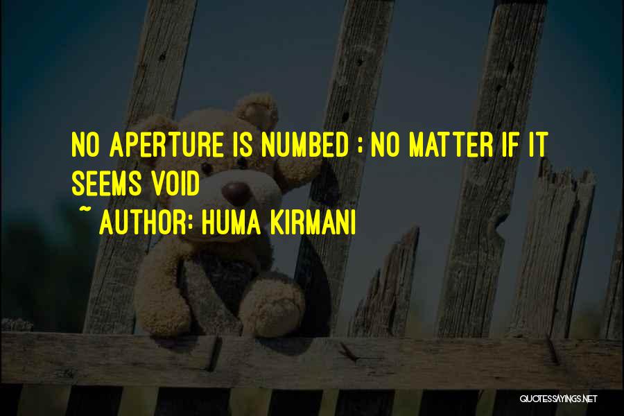 Aperture Quotes By Huma Kirmani