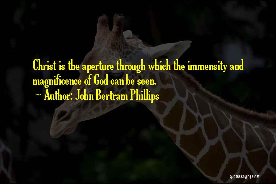 Aperture Quotes By John Bertram Phillips