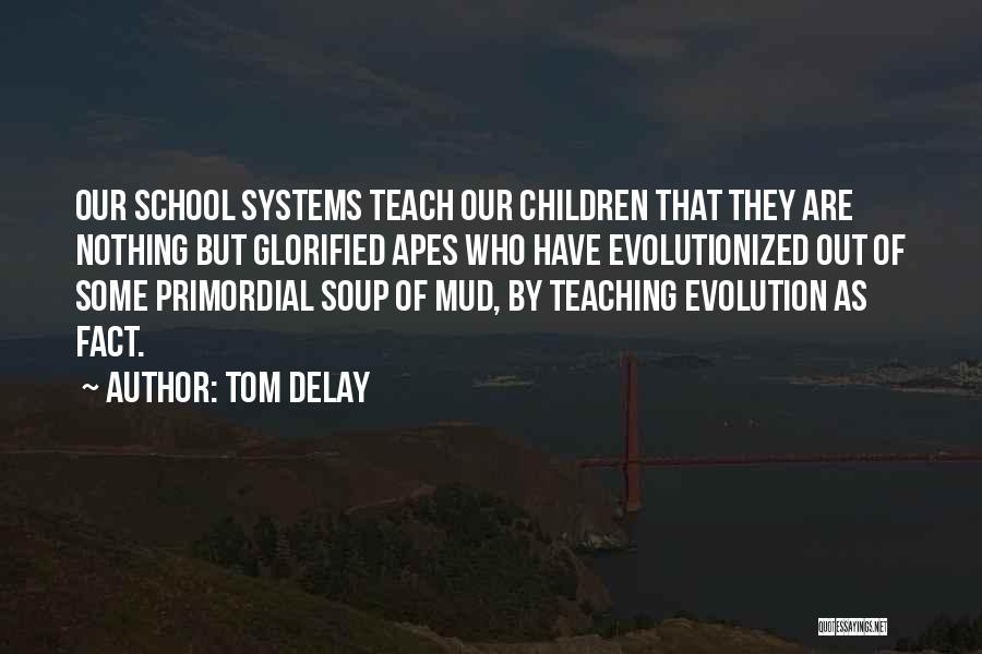 Apes Evolution Quotes By Tom DeLay