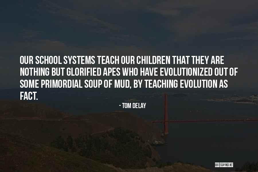 Apes Evolution Quotes By Tom DeLay