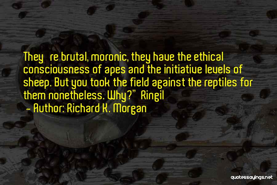 Apes Quotes By Richard K. Morgan