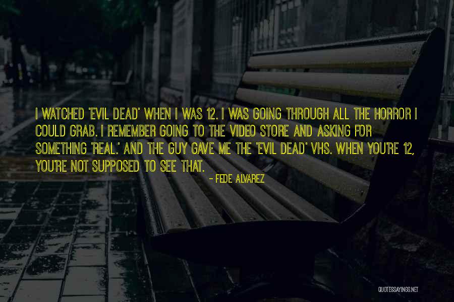 Apetecesse Quotes By Fede Alvarez Apetecesse Quotes By Fede Alvarez