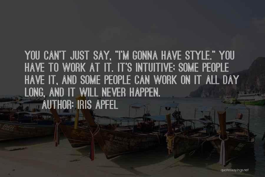 Apfel Quotes By Iris Apfel