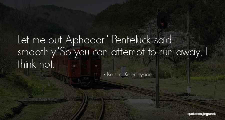 Aphador Quotes By Keisha Keenleyside Aphador Quotes By Keisha Keenleyside