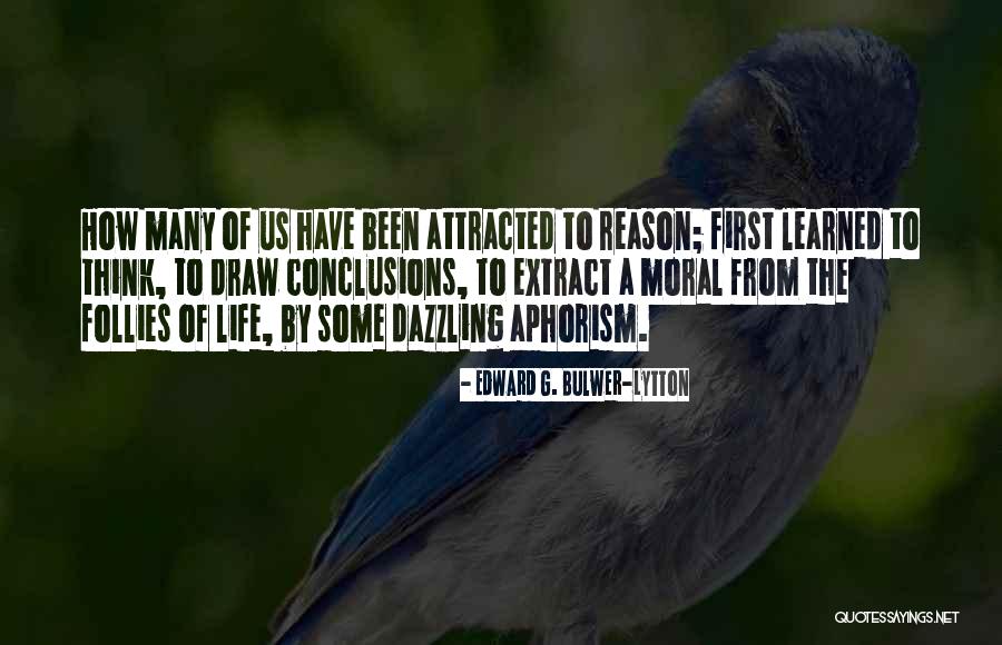 Aphorism Life Quotes By Edward G. Bulwer-Lytton Aphorism Life Quotes By Edward G. Bulwer-Lytton