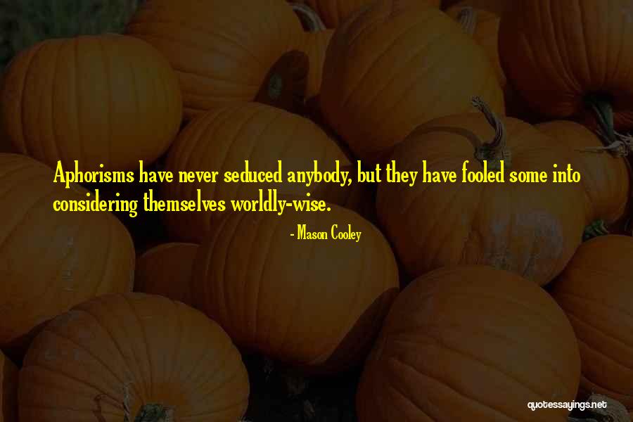 Aphorisms Quotes By Mason Cooley Aphorisms Quotes By Mason Cooley