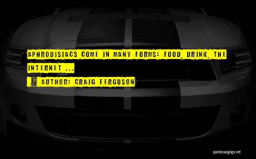 Aphrodisiac Food Quotes By Craig Ferguson