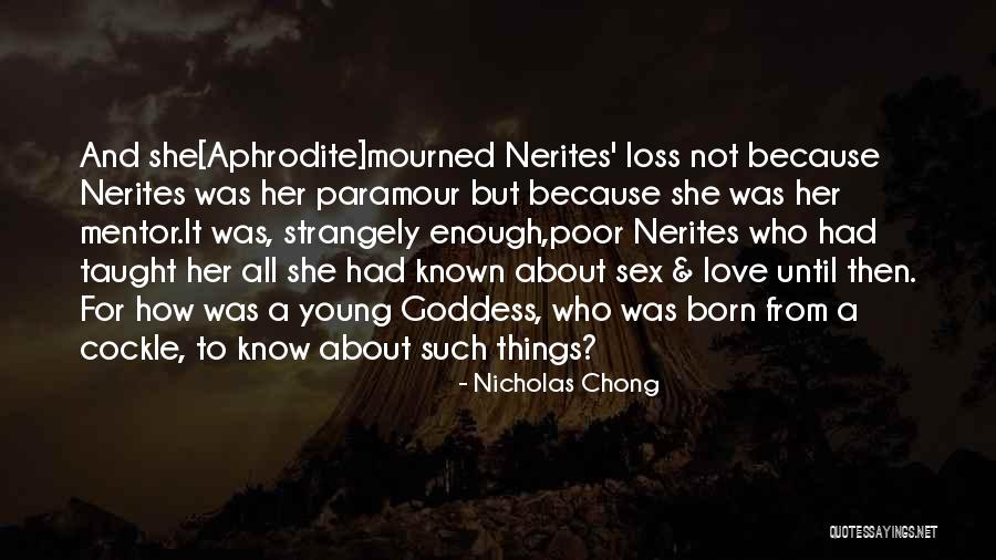 Aphrodite Goddess Quotes By Nicholas Chong Aphrodite Goddess Quotes By Nicholas Chong