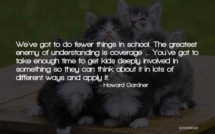 Apiradee Pawaputanon Quotes By Howard Gardner Apiradee Pawaputanon Quotes By Howard Gardner