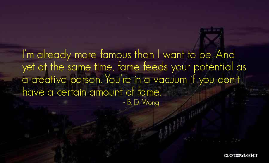 Aplecatoare Quotes By B. D. Wong Aplecatoare Quotes By B. D. Wong