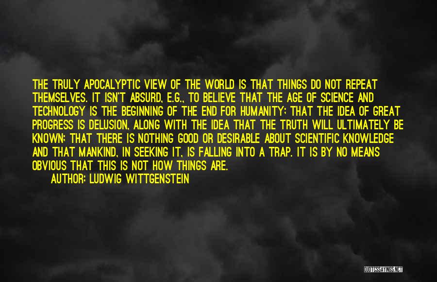 Apocalypse Great Quotes By Ludwig Wittgenstein