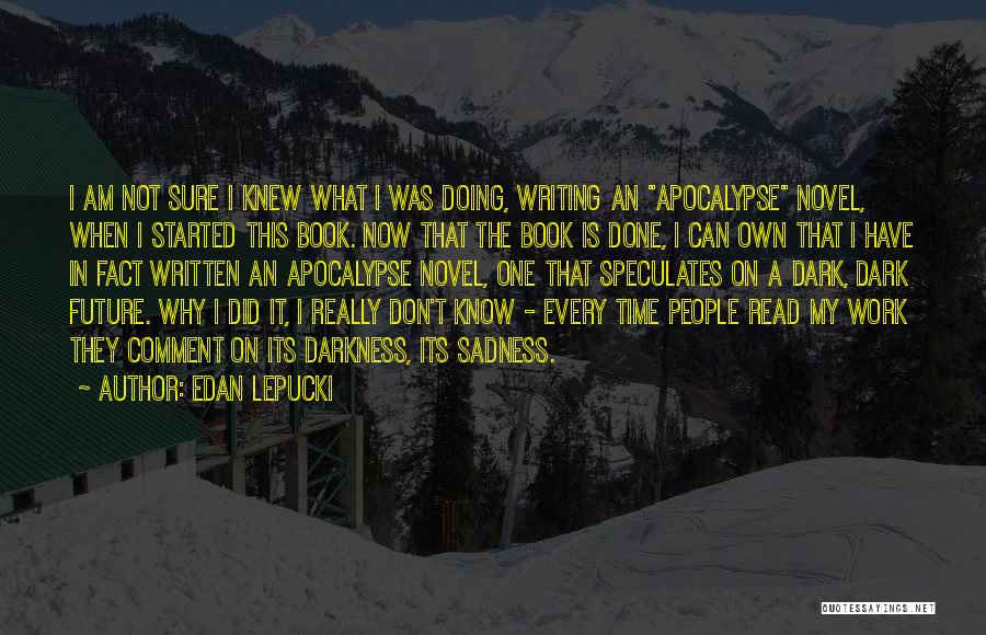 Apocalypse Now Quotes By Edan Lepucki