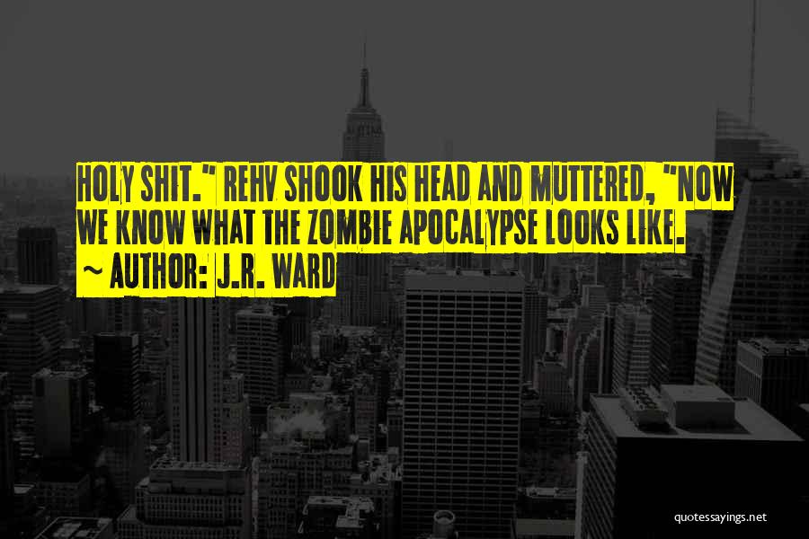 Apocalypse Now Quotes By J.R. Ward