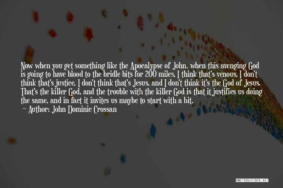 Apocalypse Now Quotes By John Dominic Crossan