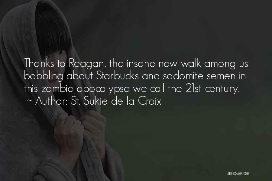 Apocalypse Now Quotes By St. Sukie De La Croix