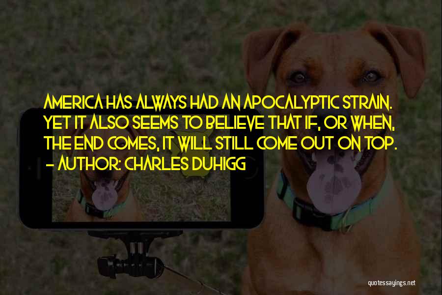 Apocalyptic Quotes By Charles Duhigg