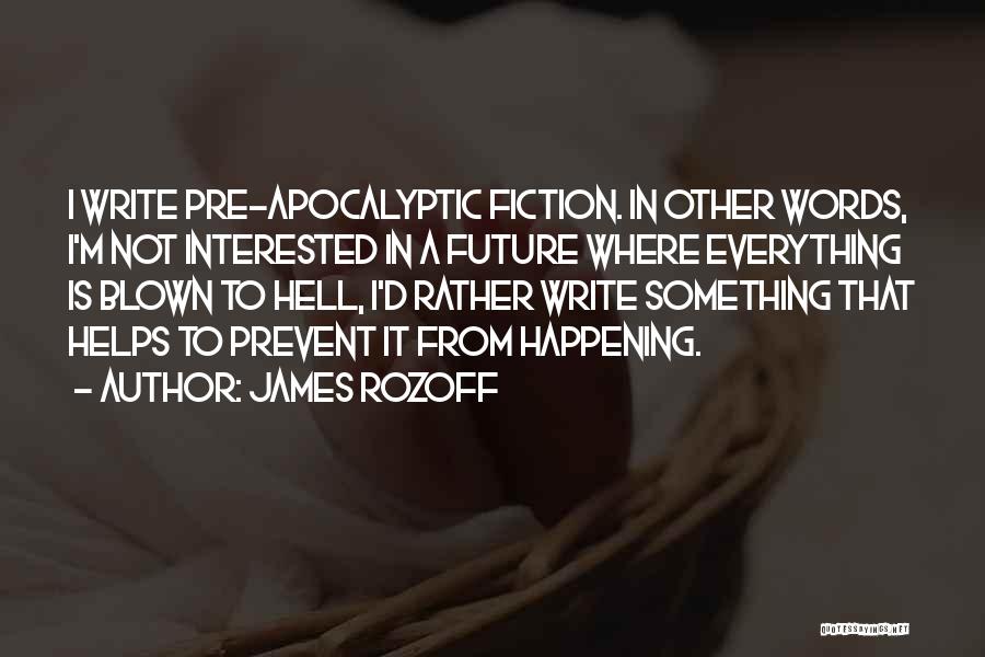 Apocalyptic Quotes By James Rozoff