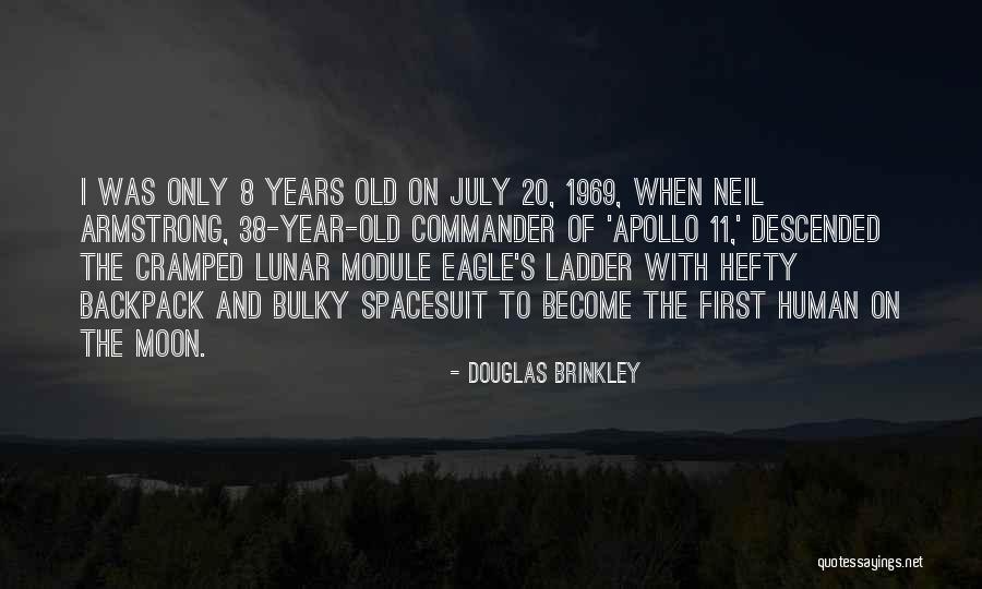 Apollo 11 Quotes By Douglas Brinkley