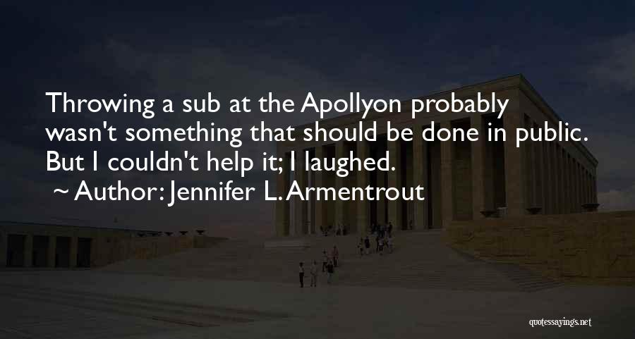 Apollyon Jennifer L Armentrout Quotes By Jennifer L. Armentrout