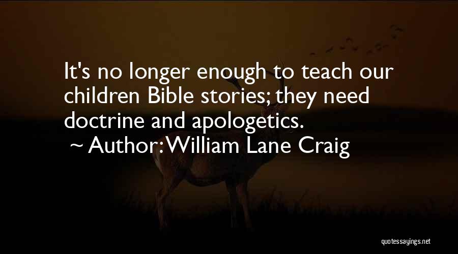 Apologetics Bible Quotes By William Lane Craig