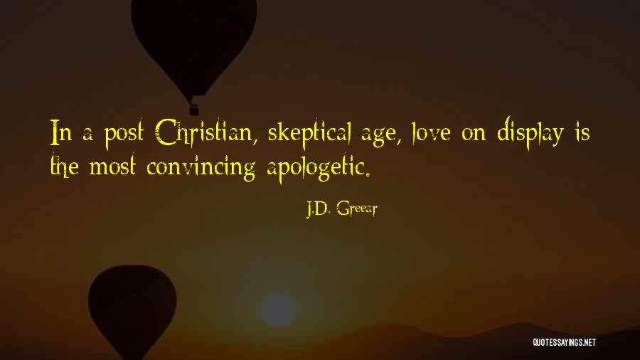 Apologetics Love Quotes By J.D. Greear Apologetics Love Quotes By J.D. Greear