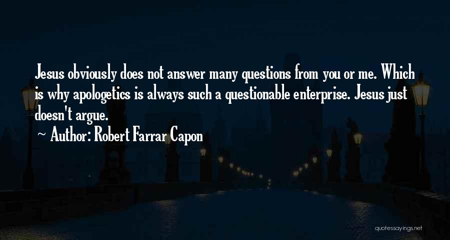 Apologetics Quotes By Robert Farrar Capon