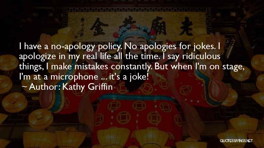 Apologies And Mistakes Quotes By Kathy Griffin