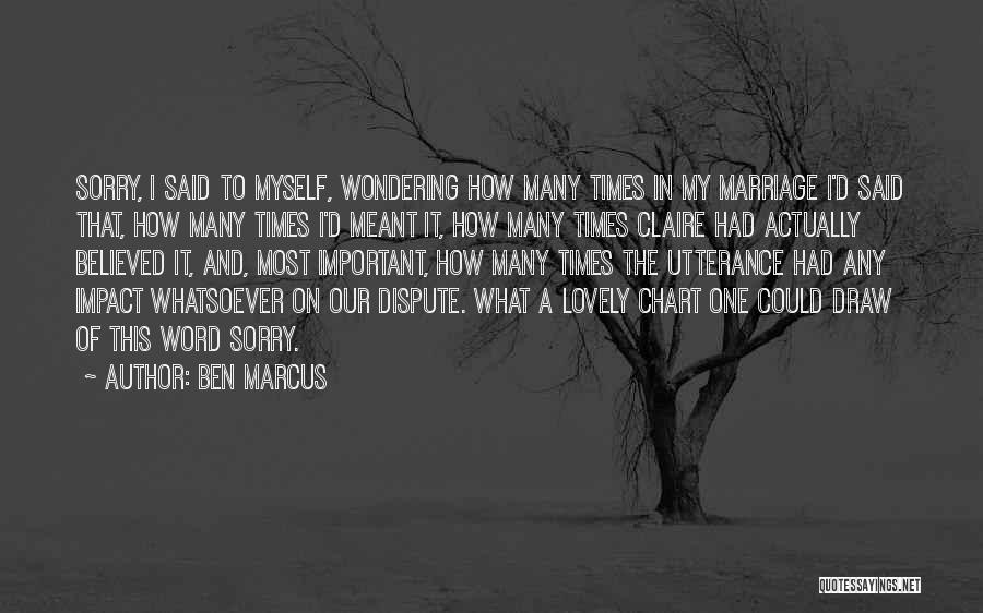 Apologies Quotes By Ben Marcus