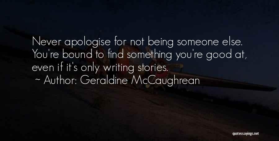 Apologise Quotes By Geraldine McCaughrean