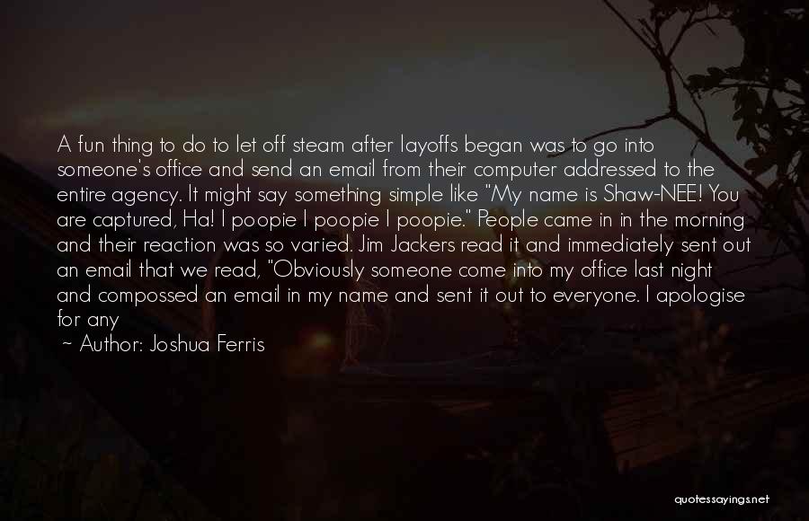 Apologise Quotes By Joshua Ferris