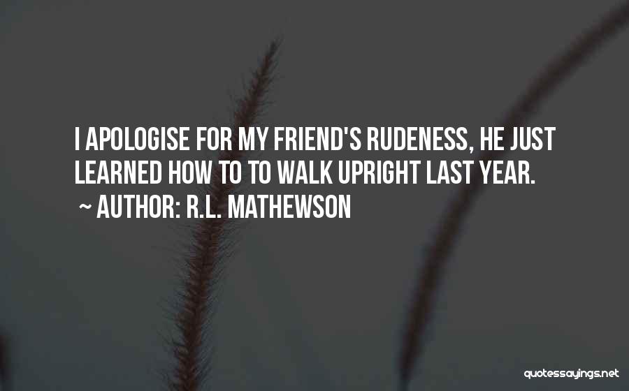 Apologise Quotes By R.L. Mathewson