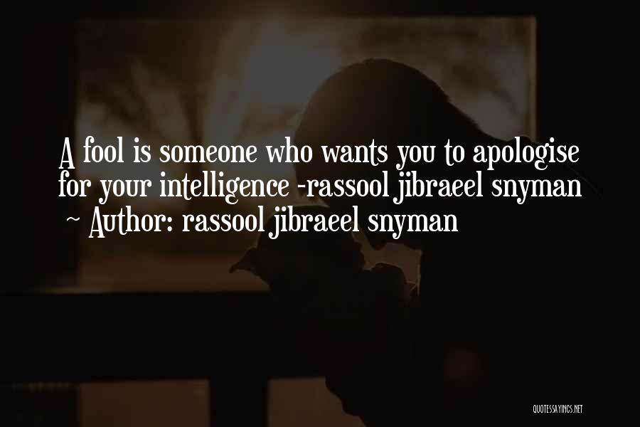 Apologise Quotes By Rassool Jibraeel Snyman