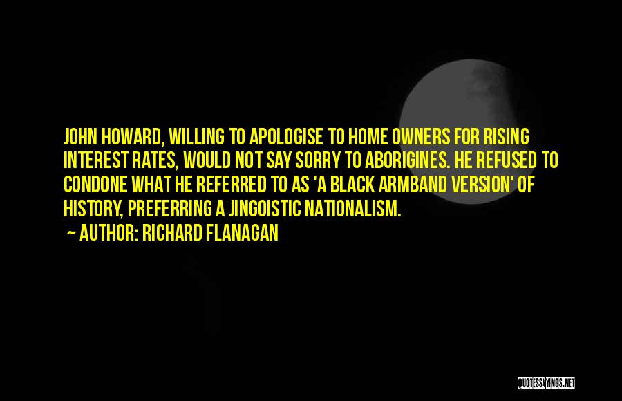 Apologise Quotes By Richard Flanagan