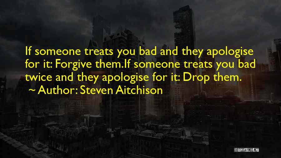 Apologise Sorry Quotes By Steven Aitchison