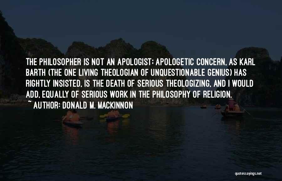 Apologist Quotes By Donald M. MacKinnon