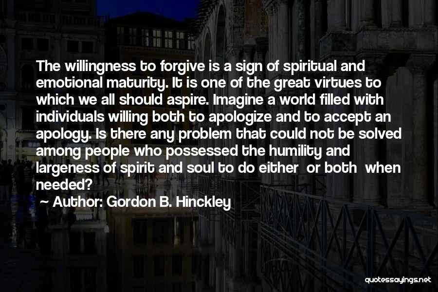 Apologize And Forgive Quotes By Gordon B. Hinckley