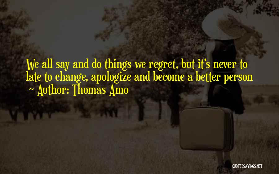 Apologize And Regret Quotes By Thomas Amo