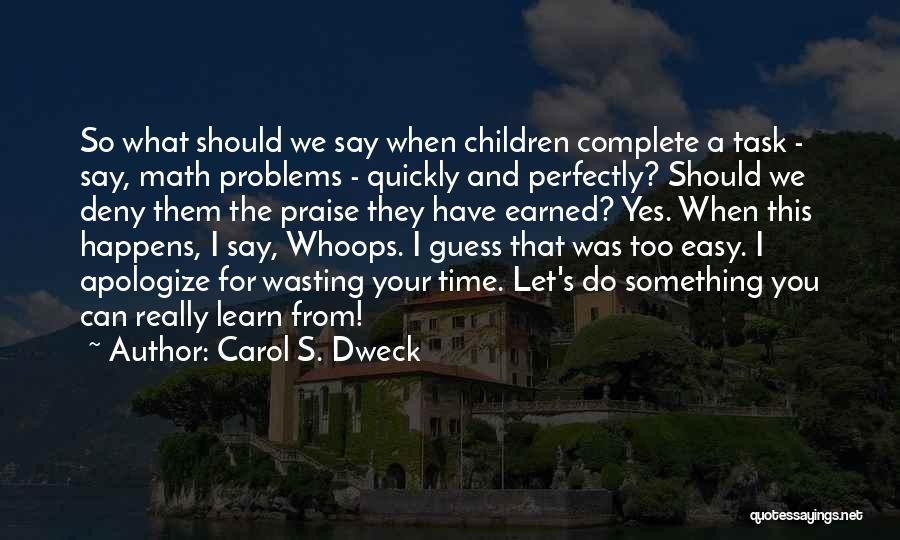 Apologize Quickly Quotes By Carol S. Dweck