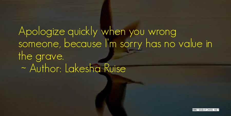 Apologize Quickly Quotes By Lakesha Ruise