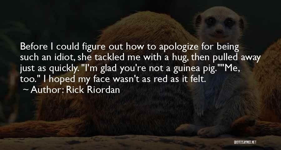 Apologize Quickly Quotes By Rick Riordan