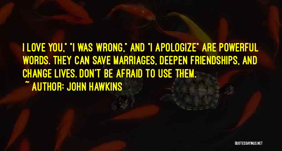 Apologize When You Are Wrong Quotes By John Hawkins