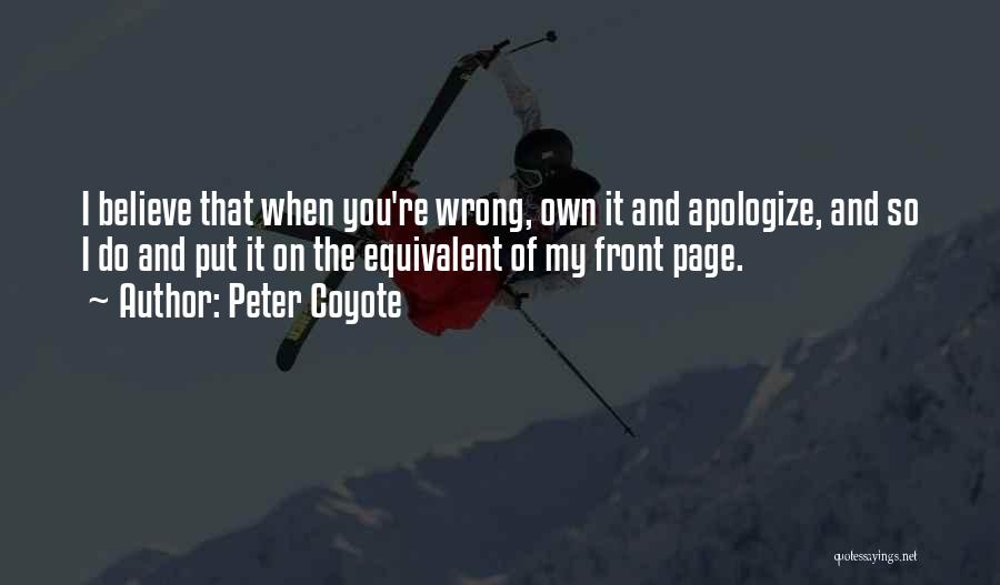 Apologize When You Are Wrong Quotes By Peter Coyote